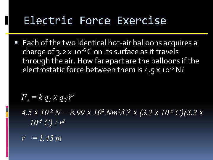 Electric Force Exercise Each of the two identical hot-air balloons acquires a charge of