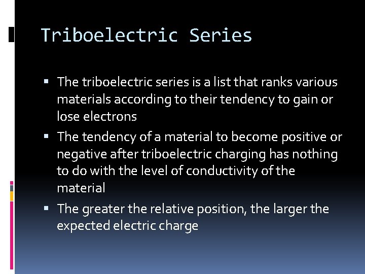 Triboelectric Series The triboelectric series is a list that ranks various materials according to