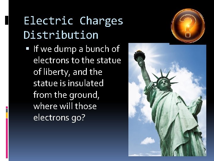 Electric Charges Distribution If we dump a bunch of electrons to the statue of
