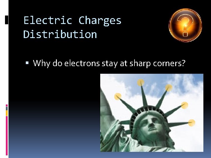 Electric Charges Distribution Why do electrons stay at sharp corners? 