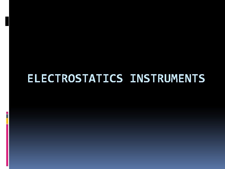 ELECTROSTATICS INSTRUMENTS 