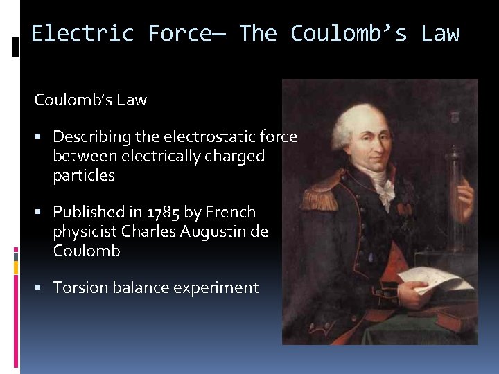 Electric Force— The Coulomb’s Law Describing the electrostatic force between electrically charged particles Published