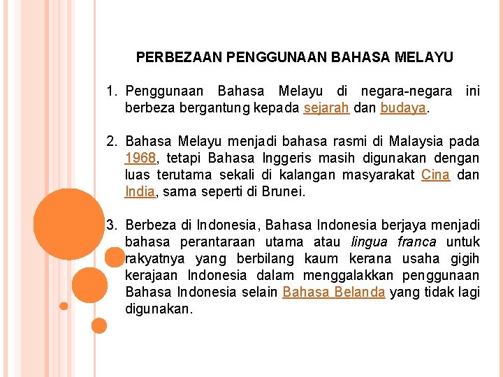 PERBEZAAN PENGGUNAAN BAHASA MELAYU 1. Penggunaan Bahasa Melayu di negara-negara ini berbeza bergantung kepada