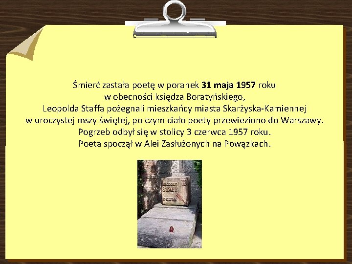 Śmierć zastała poetę w poranek 31 maja 1957 roku w obecności księdza Boratyńskiego, Leopolda