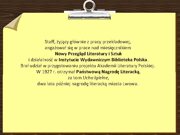 Staff, żyjący głównie z pracy przekładowej, angażował się w prace nad miesięcznikiem Nowy Przegląd