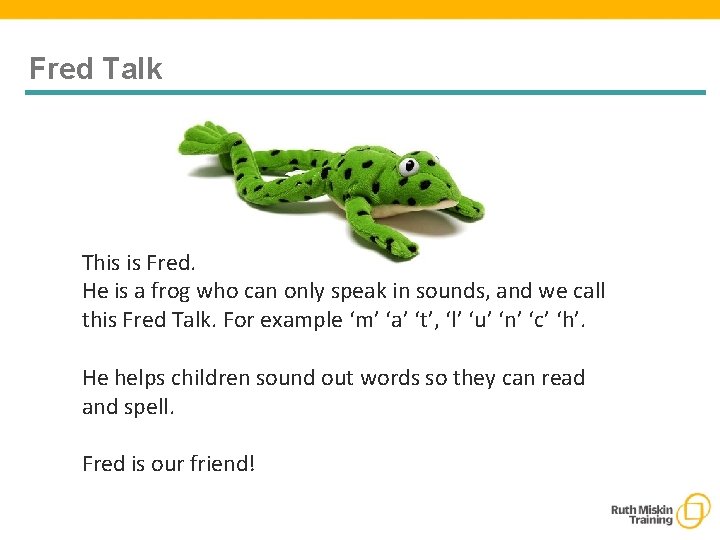 Fred Talk This is Fred. He is a frog who can only speak in