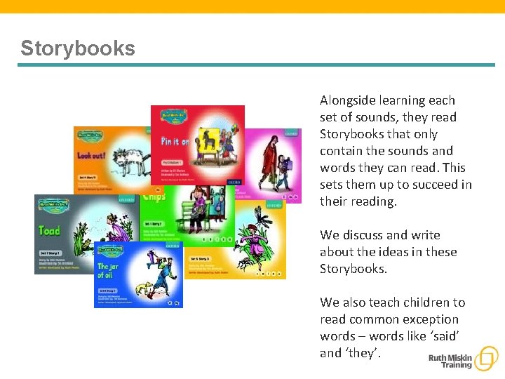 Storybooks Alongside learning each set of sounds, they read Storybooks that only contain the