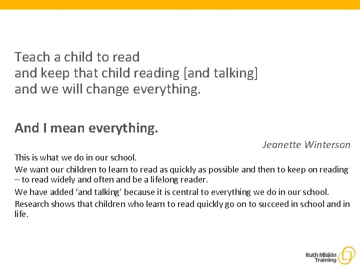 Teach a child to read and keep that child reading [and talking] and we