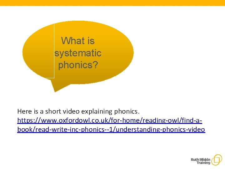 What is systematic phonics? Here is a short video explaining phonics. https: //www. oxfordowl.