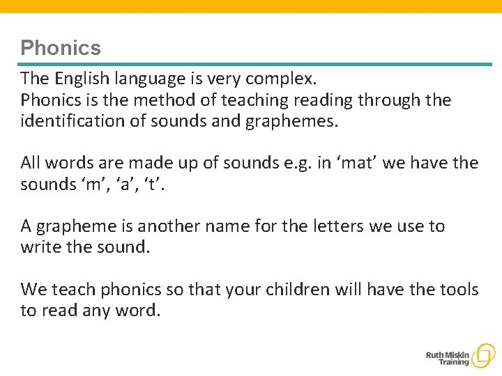 Phonics The English language is very complex. Phonics is the method of teaching reading