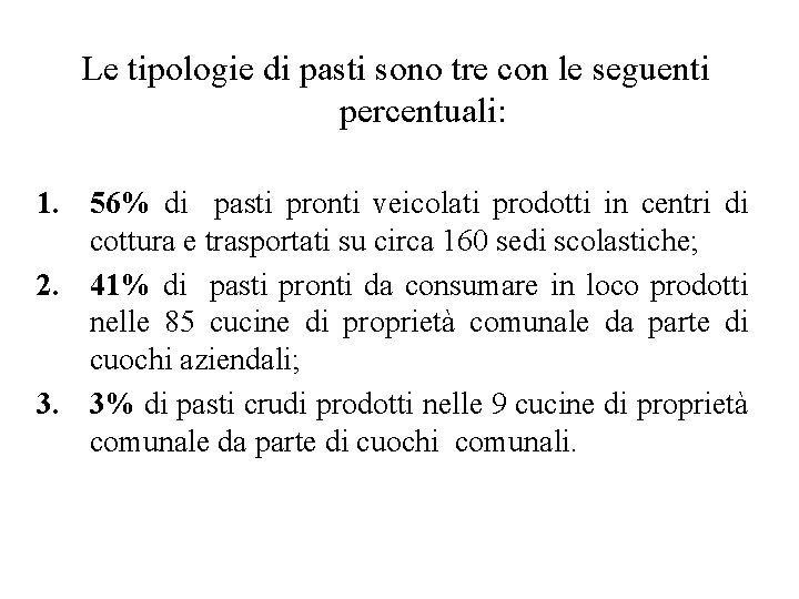 Le tipologie di pasti sono tre con le seguenti percentuali: 1. 56% di pasti