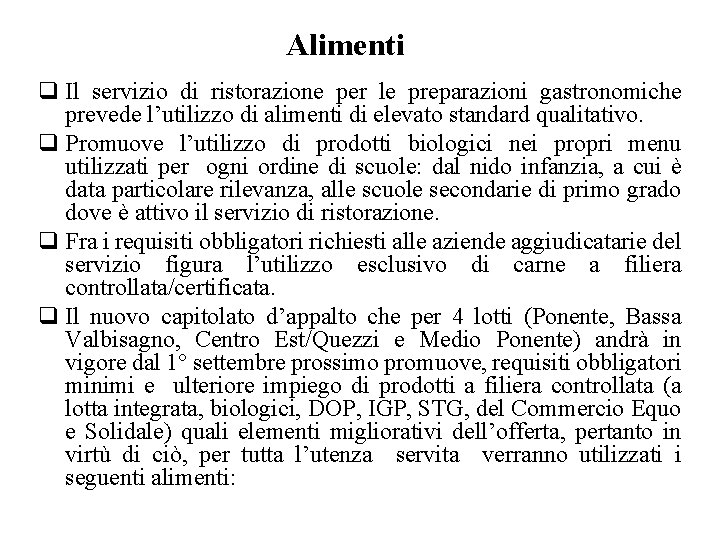 Alimenti q Il servizio di ristorazione per le preparazioni gastronomiche prevede l’utilizzo di alimenti