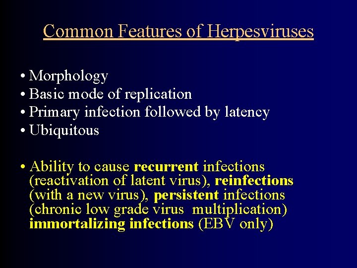 Common Features of Herpesviruses • Morphology • Basic mode of replication • Primary infection