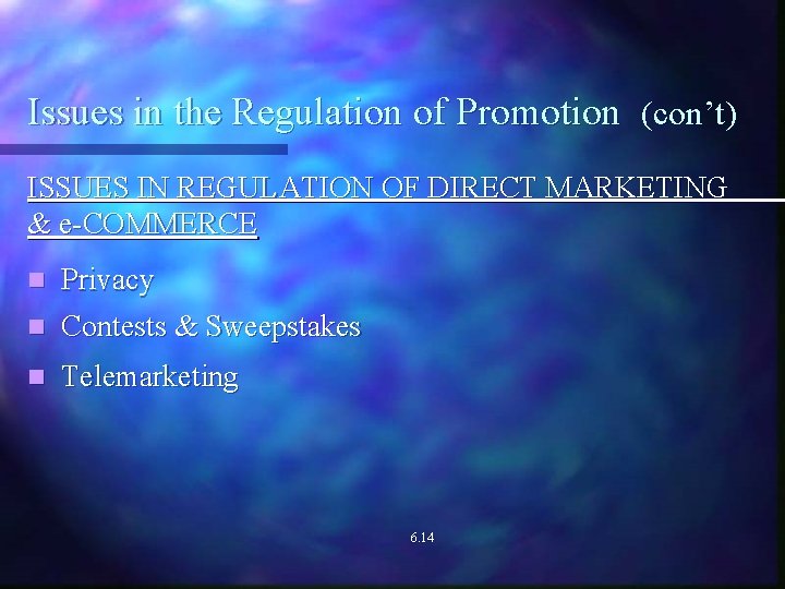 Issues in the Regulation of Promotion (con’t) ISSUES IN REGULATION OF DIRECT MARKETING &