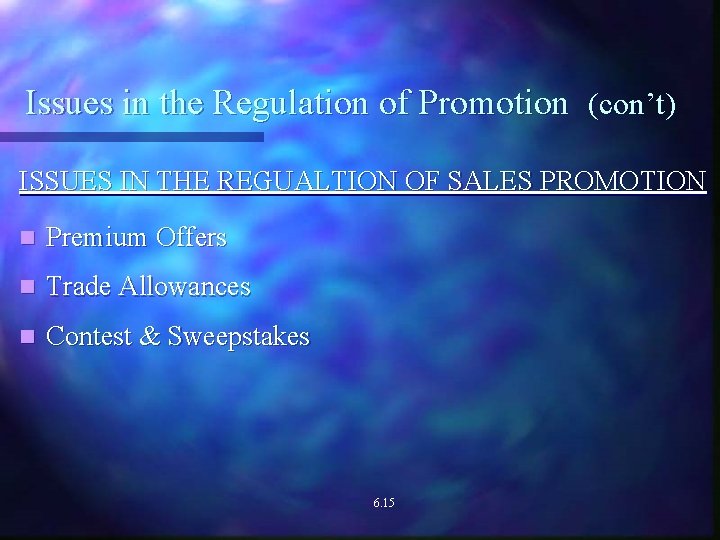 Issues in the Regulation of Promotion (con’t) ISSUES IN THE REGUALTION OF SALES PROMOTION