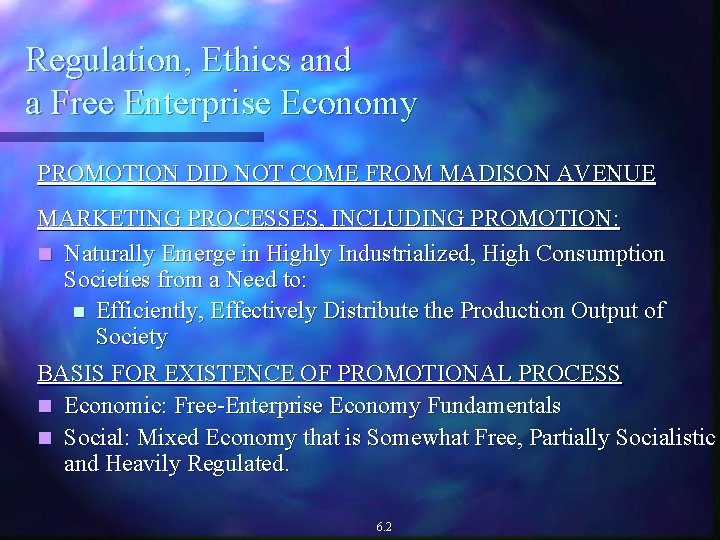 Regulation, Ethics and a Free Enterprise Economy PROMOTION DID NOT COME FROM MADISON AVENUE