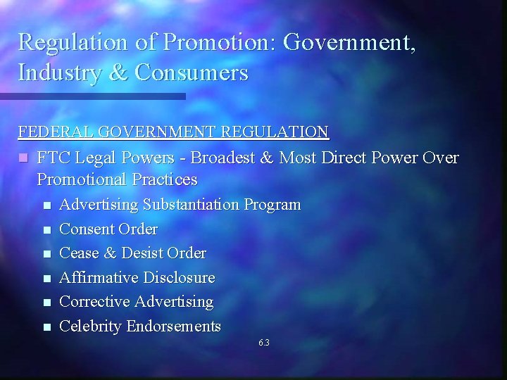Regulation of Promotion: Government, Industry & Consumers FEDERAL GOVERNMENT REGULATION n FTC Legal Powers