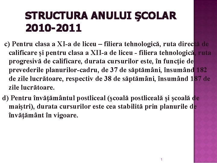 STRUCTURA ANULUI ŞCOLAR 2010 -2011 c) Pentru clasa a XI-a de liceu – filiera