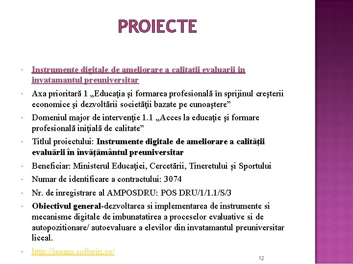 PROIECTE Instrumente digitale de ameliorare a calitatii evaluarii in invatamantul preuniversitar Axa prioritară 1