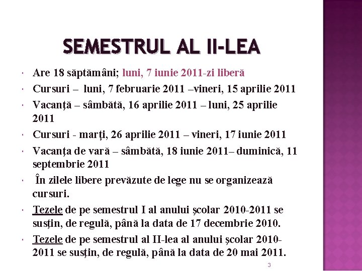 SEMESTRUL AL II-LEA Are 18 săptămâni; luni, 7 iunie 2011 -zi liberă Cursuri –