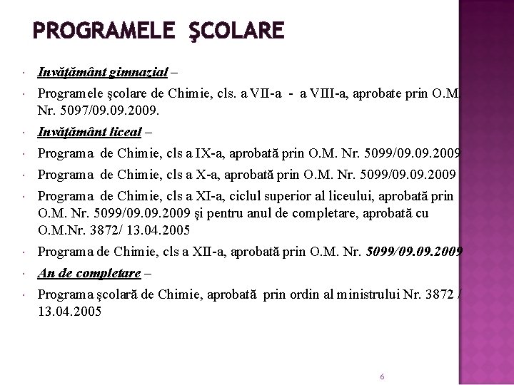 PROGRAMELE ŞCOLARE Invăţământ gimnazial – Programele şcolare de Chimie, cls. a VII-a - a