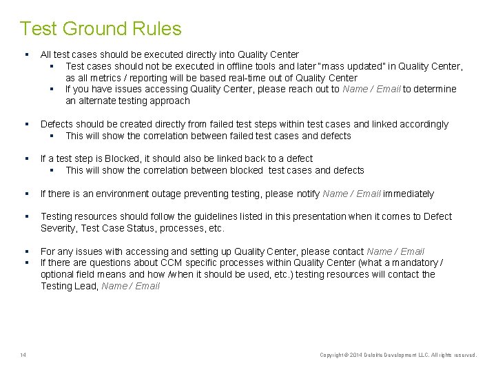 Test Ground Rules § All test cases should be executed directly into Quality Center