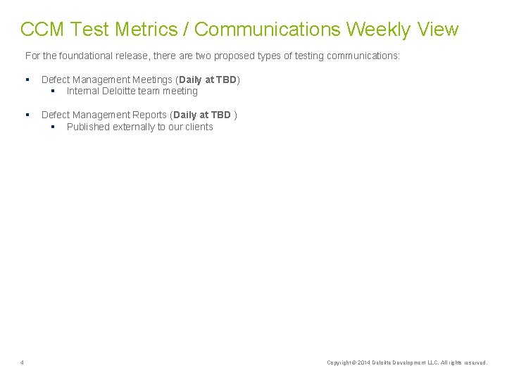 CCM Test Metrics / Communications Weekly View For the foundational release, there are two