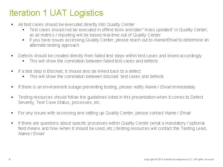 Iteration 1 UAT Logistics 9 § All test cases should be executed directly into