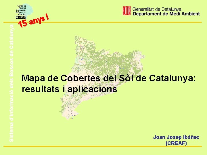Sistema d’informació dels Boscos de Catalunya ! s y n 15 a Mapa de