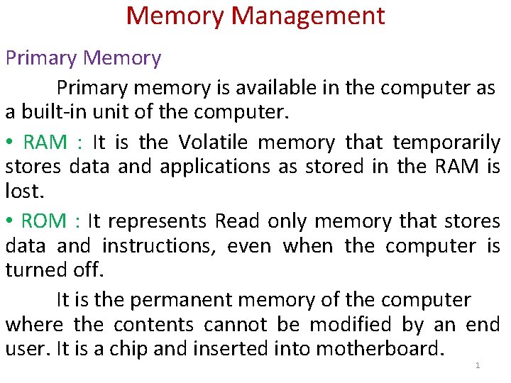 Memory Management Primary Memory Primary memory is available in the computer as a built-in