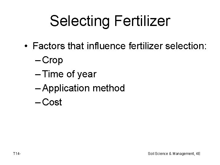 Selecting Fertilizer • Factors that influence fertilizer selection: – Crop – Time of year