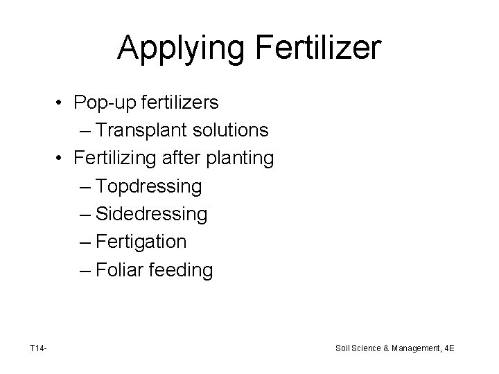 Applying Fertilizer • Pop-up fertilizers – Transplant solutions • Fertilizing after planting – Topdressing
