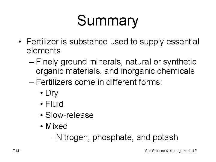 Summary • Fertilizer is substance used to supply essential elements – Finely ground minerals,