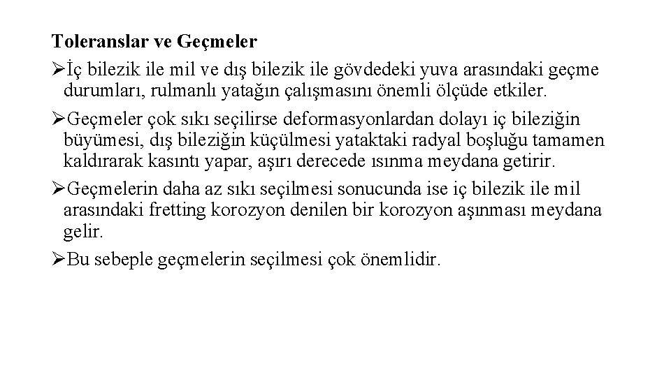 Toleranslar ve Geçmeler Øİç bilezik ile mil ve dış bilezik ile gövdedeki yuva arasındaki