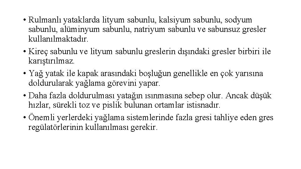  • Rulmanlı yataklarda lityum sabunlu, kalsiyum sabunlu, sodyum sabunlu, alüminyum sabunlu, natriyum sabunlu