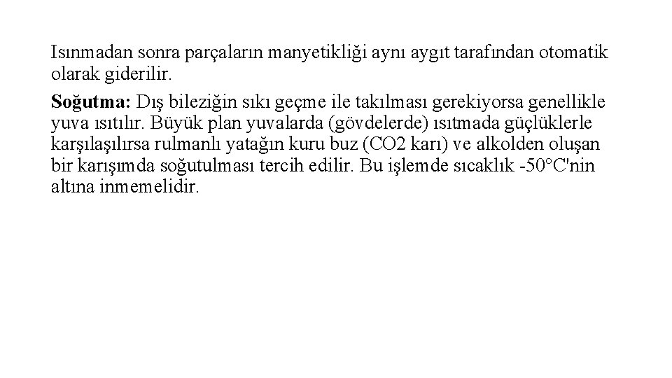 Isınmadan sonra parçaların manyetikliği aynı aygıt tarafından otomatik olarak giderilir. Soğutma: Dış bileziğin sıkı Isınmadan sonra parçaların manyetikliği aynı aygıt tarafından otomatik olarak giderilir. Soğutma: Dış bileziğin sıkı