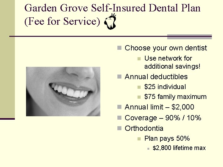 Garden Grove Self-Insured Dental Plan (Fee for Service) n Choose your own dentist n