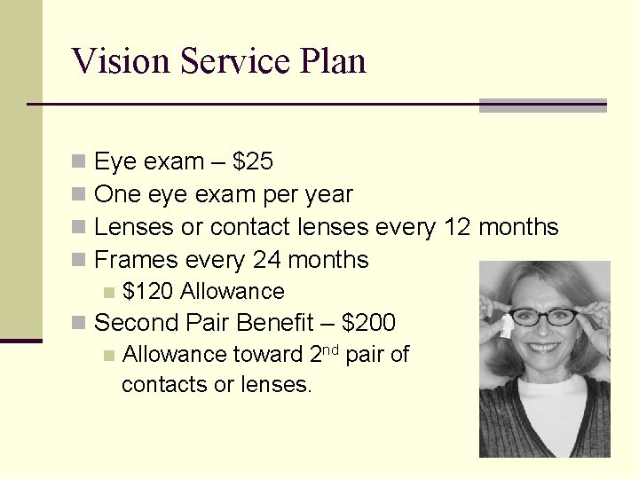 Vision Service Plan n n Eye exam – $25 One eye exam per year