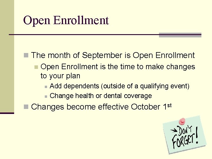 Open Enrollment n The month of September is Open Enrollment n Open Enrollment is