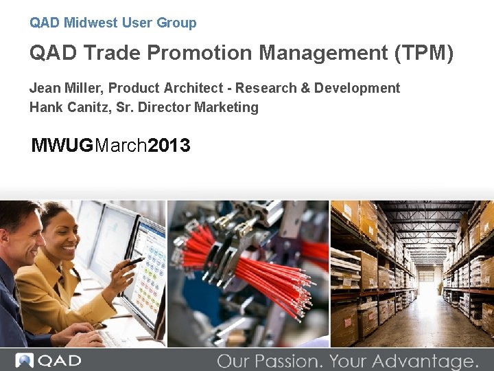 QAD Midwest User Group QAD Trade Promotion Management (TPM) Jean Miller, Product Architect - QAD Midwest User Group QAD Trade Promotion Management (TPM) Jean Miller, Product Architect -