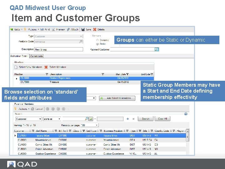 QAD Midwest User Group Item and Customer Groups can either be Static or Dynamic QAD Midwest User Group Item and Customer Groups can either be Static or Dynamic