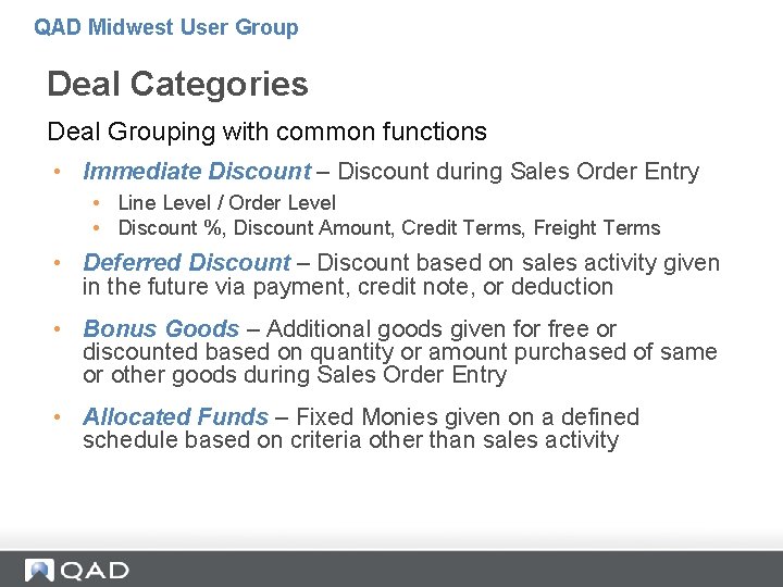 QAD Midwest User Group Deal Categories Deal Grouping with common functions • Immediate Discount QAD Midwest User Group Deal Categories Deal Grouping with common functions • Immediate Discount