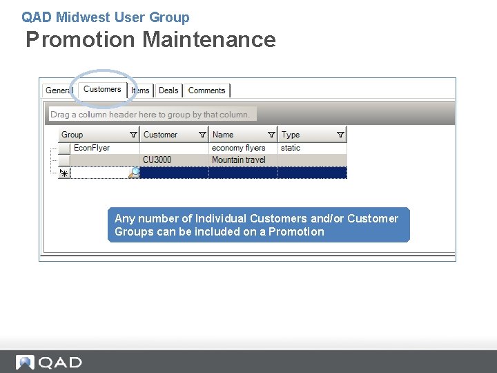 QAD Midwest User Group Promotion Maintenance Any number of Individual Customers and/or Customer Groups QAD Midwest User Group Promotion Maintenance Any number of Individual Customers and/or Customer Groups
