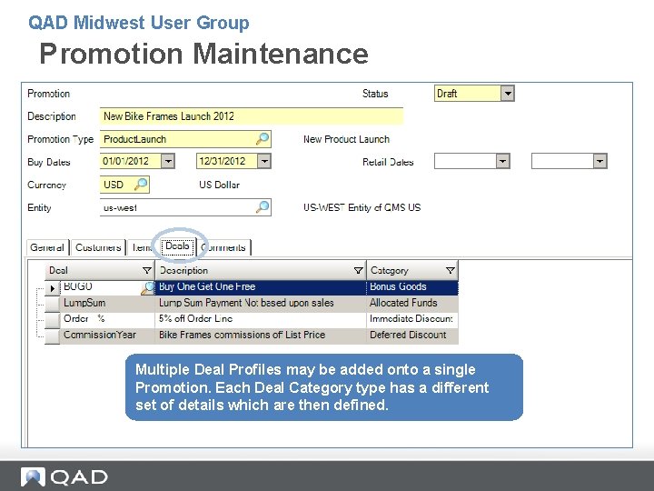 QAD Midwest User Group Promotion Maintenance Multiple Deal Profiles may be added onto a QAD Midwest User Group Promotion Maintenance Multiple Deal Profiles may be added onto a