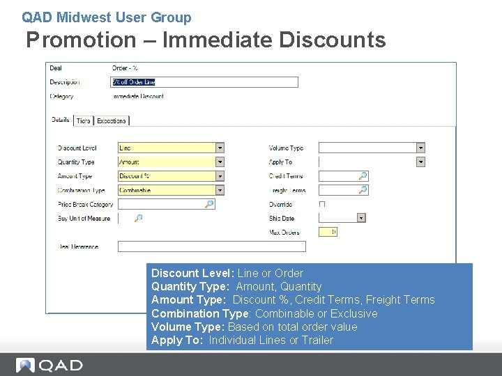 QAD Midwest User Group Promotion – Immediate Discounts Discount Level: Line or Order Quantity QAD Midwest User Group Promotion – Immediate Discounts Discount Level: Line or Order Quantity