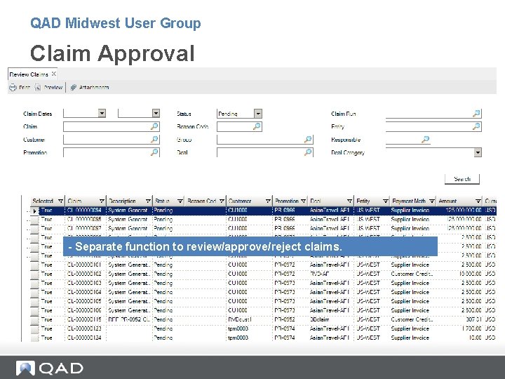 QAD Midwest User Group Claim Approval - Separate function to review/approve/reject claims. QAD Midwest User Group Claim Approval - Separate function to review/approve/reject claims.