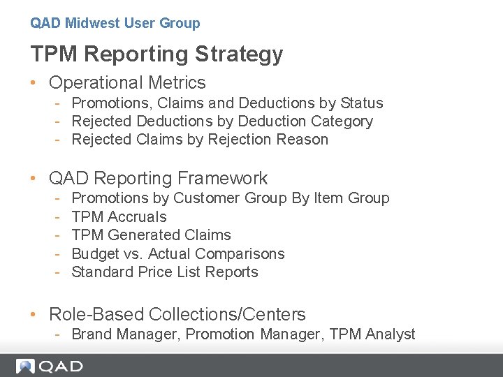 QAD Midwest User Group TPM Reporting Strategy • Operational Metrics - Promotions, Claims and QAD Midwest User Group TPM Reporting Strategy • Operational Metrics - Promotions, Claims and