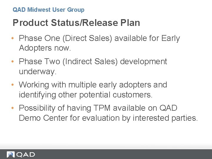 QAD Midwest User Group Product Status/Release Plan • Phase One (Direct Sales) available for QAD Midwest User Group Product Status/Release Plan • Phase One (Direct Sales) available for