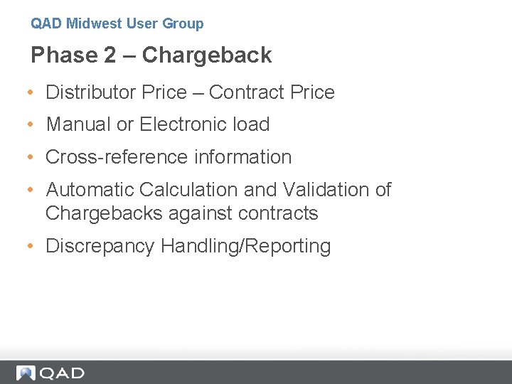QAD Midwest User Group Phase 2 – Chargeback • Distributor Price – Contract Price QAD Midwest User Group Phase 2 – Chargeback • Distributor Price – Contract Price