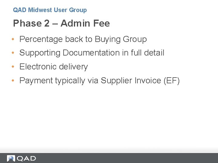 QAD Midwest User Group Phase 2 – Admin Fee • Percentage back to Buying QAD Midwest User Group Phase 2 – Admin Fee • Percentage back to Buying